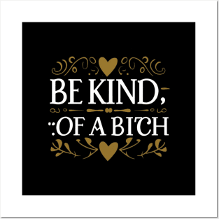 Funny Saying be kind of a bitch Posters and Art